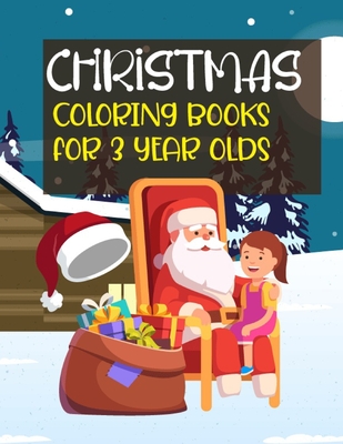 Christmas Coloring Books For 3 Year Olds: Fun and Easy Coloring Book with Santa Claus, Reindeer, Snowmen, Christmas Tree and Many More Coloring!The Ultimate Christmas Coloring Book for Preschool, Kindergarten and Kids (my first big book Christmas)