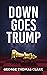 Down Goes Trump (Political Satire Book 4)