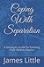 Coping With Separation: A Teenagers Guide To Surviving Their Parents Divorce (A Healing Journey)