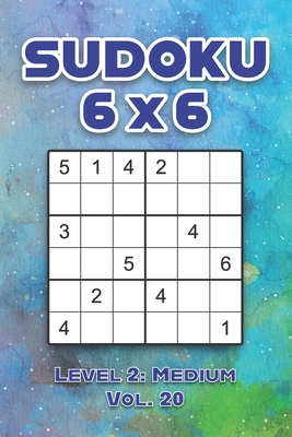 Sudoku 6 x 6 Level 2: Medium Vol. 20: Play Sudoku 6x6 Grid With Solutions Medium Level Volumes 1-40 Sudoku Cross Sums Variation Travel Paper Logic ... Challenge Genius All Ages Kids to Adult Gifts