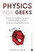 Physics for Geeks by Rhett Allain