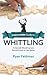 Intermediate Guide to Whittling by Ryan Feldman
