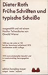 Frühe Schriften und typische Scheiße. Ausgewählt und mit eine... by Dieter Roth