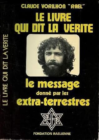 Le Livre qui dit la vérité. Le message donne par les extra-terrestres