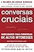 Conversas Cruciais: Habilidades para conversas de altos interesses