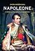 Napoleone. L'uomo, la sua vita e la sua storia