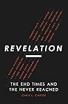 Revelation: the End Times and the Never Reached