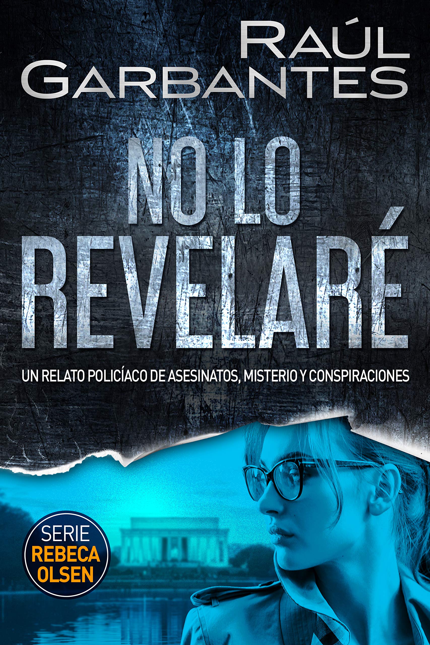 No lo revelaré: Un relato policíaco de asesinatos, misterio y conspiraciones (Rebeca Olsen nº 3) (Spanish Edition)