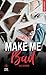 Make me Bad (Make Me Bad #2)