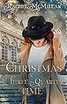 Christmas in Three Quarter Time by Rachel McMillan