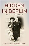 Hidden in Berlin by Evelyn Joseph Grossman