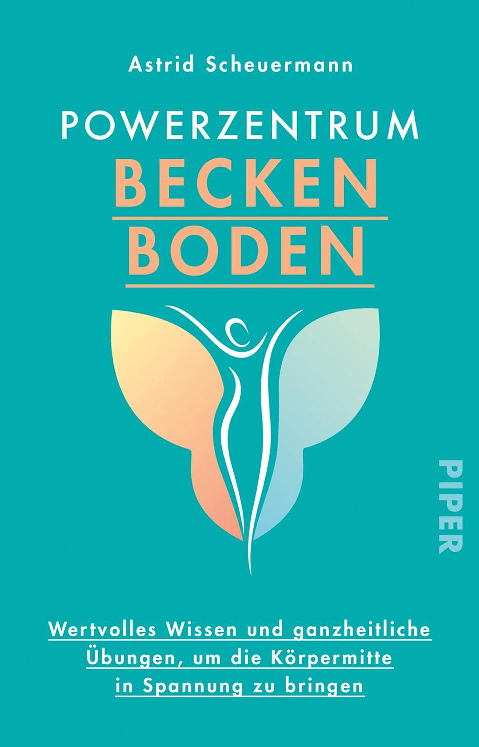 Powerzentrum Beckenboden: Wertvolles Wissen und ganzheitliche Übungen, um die Körpermitte in Spannung zu bringen (German Edition)