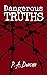 Dangerous Truths by P.A. Duncan