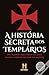 A História Secreta dos Templários