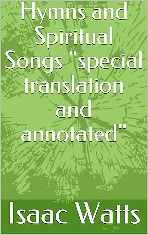Hymns and Spiritual Songs "special translation and annotated"