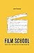 Film School: Creían que iban a hacer historia, pero sólo estaban haciendo cine (Spanish Edition)