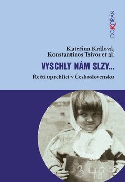 Vyschly nám slzy...: Řečtí uprchlíci v Československu