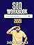 SEO Workbook: Search Engine Optimization Success in Seven Steps (2025 Marketing - Social Media, SEO, & Online Ads Books)