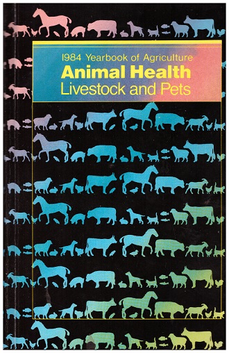 1984 Yearbook of Agriculture, Animal Health: Livestock and Pets