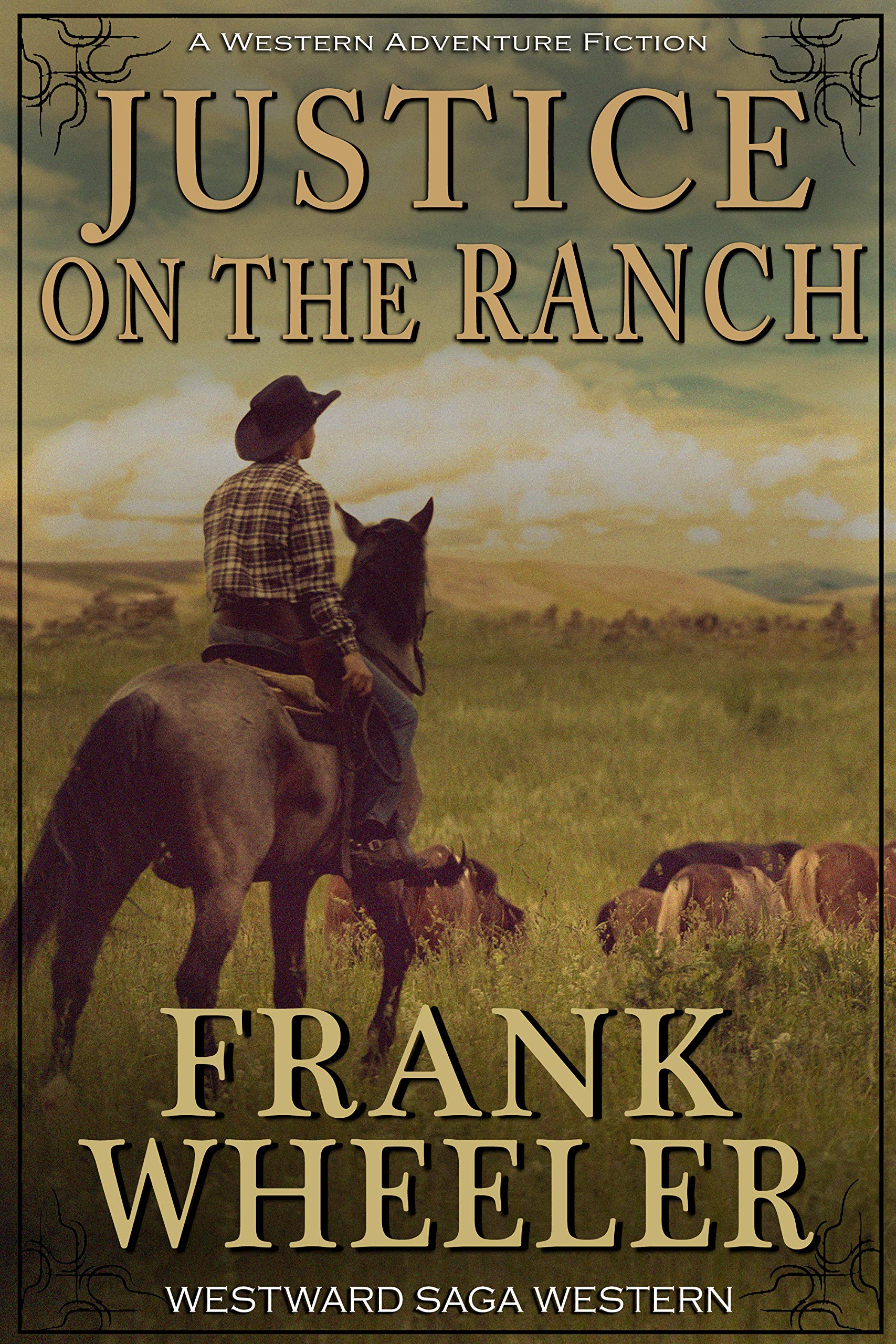 Justice On The Ranch : A Classic Western Adventure (Westward Western Saga)