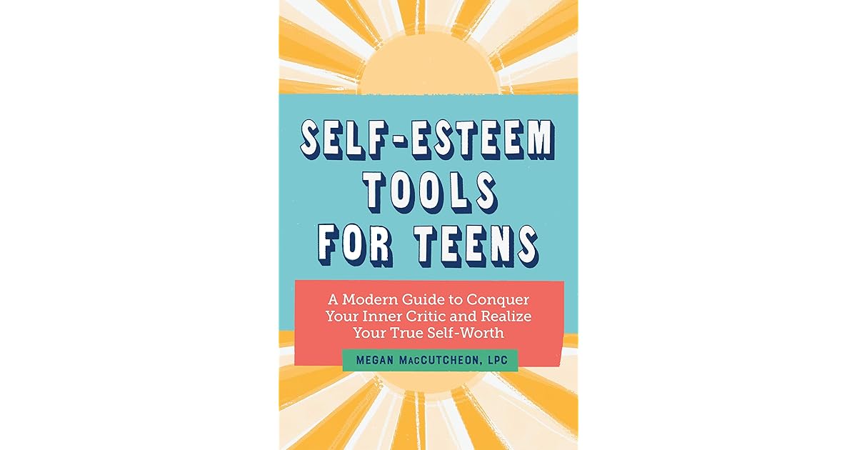 Self Esteem Tools for Teens: A Modern Guide to Conquer Your Inner