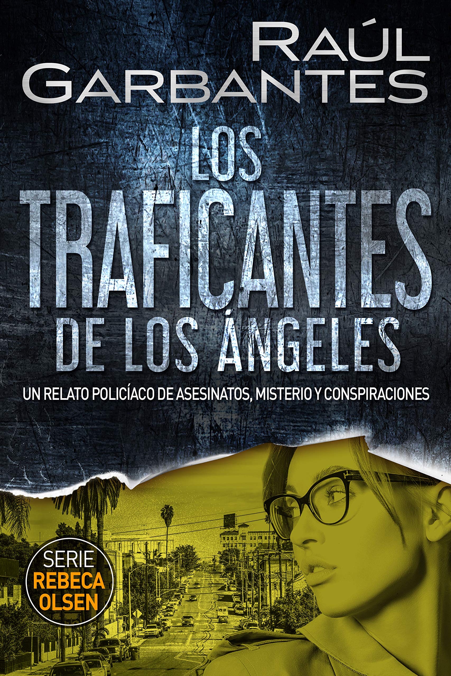 Los traficantes de Los Ángeles: Un relato policíaco de asesinatos, misterio y conspiraciones (Rebeca Olsen nº 6)