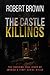 The Castle Killings by Robert   Brown