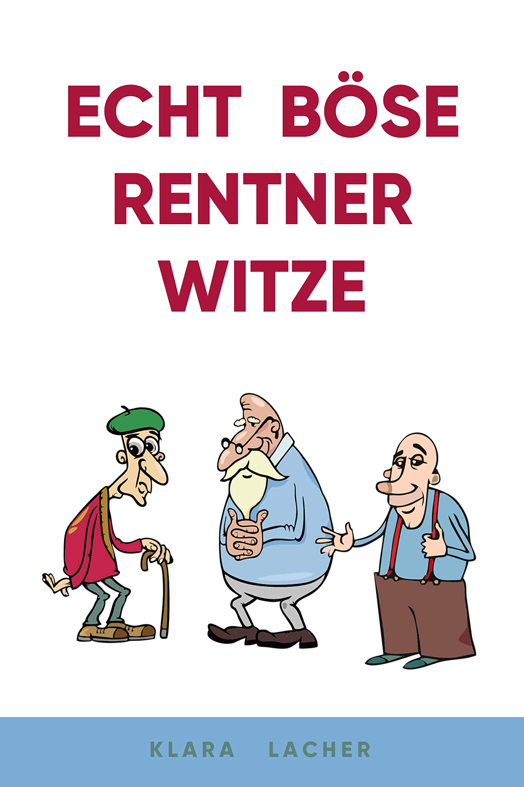 Echt böse Rentner Witze (German Edition)