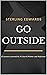 Go Outside by Sterling Edwards