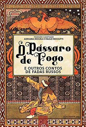 O pássaro de fogo e outros contos de fadas russos (Hardcover)