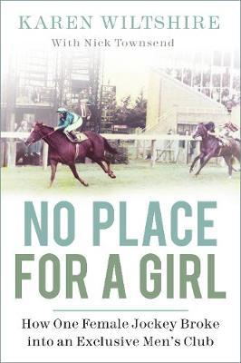 No Place for a Girl: How One Female Jockey Broke into an Exclusive Men's Club (Hardcover)