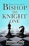 Bishop to Knight One by Jennifer Cody
