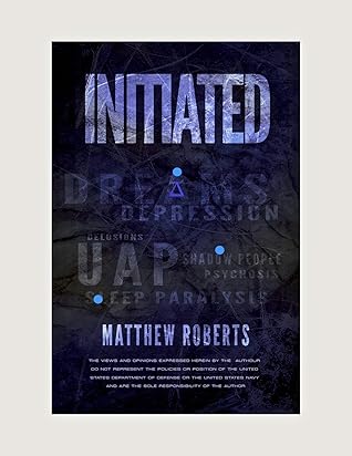 Initiated: UAP, Dreams, Depression, Delusions, Shadow People, Psychosis, Sleep Paralysis, and Pandemics