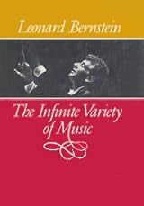 The Infinite Variety of Music by Leonard Bernstein | Goodreads