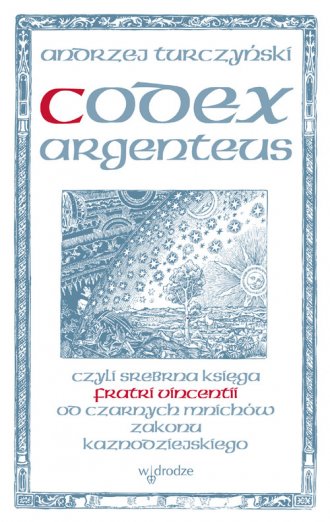 Codex argenteus czyli srebrna księga fratri Vincentii od czarnych mnichów zakonu kaznodziejskiego (Paperback)