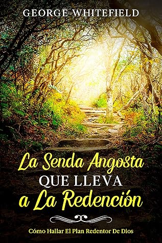 La Senda Angosta Que Lleva a La Redención : Cómo Hallar El Plan Redentor De Dios