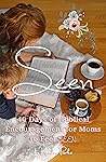 Seen: 40 Days of Biblical Encouragement for Moms to Feel Seen