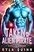Taken by the Alien Pirate (Fated Star Mates, #0.5) by Kyla Quinn