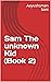 Sam The unknown Kid by Aayushsman Soni