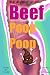 The Journey of Beef Poop Poop