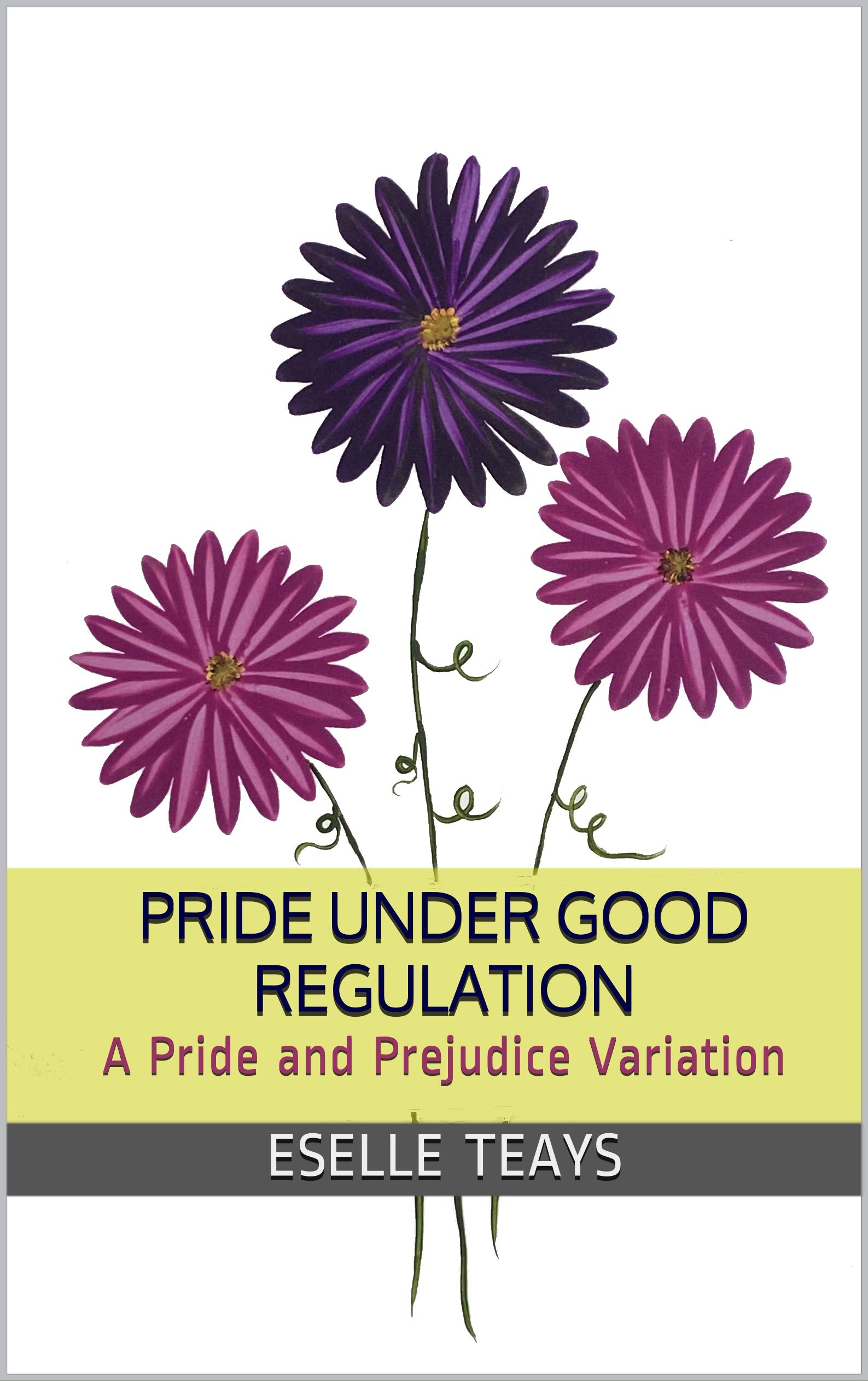 Pride Under Good Regulation : A Pride and Prejudice Variation (Kindle Edition)