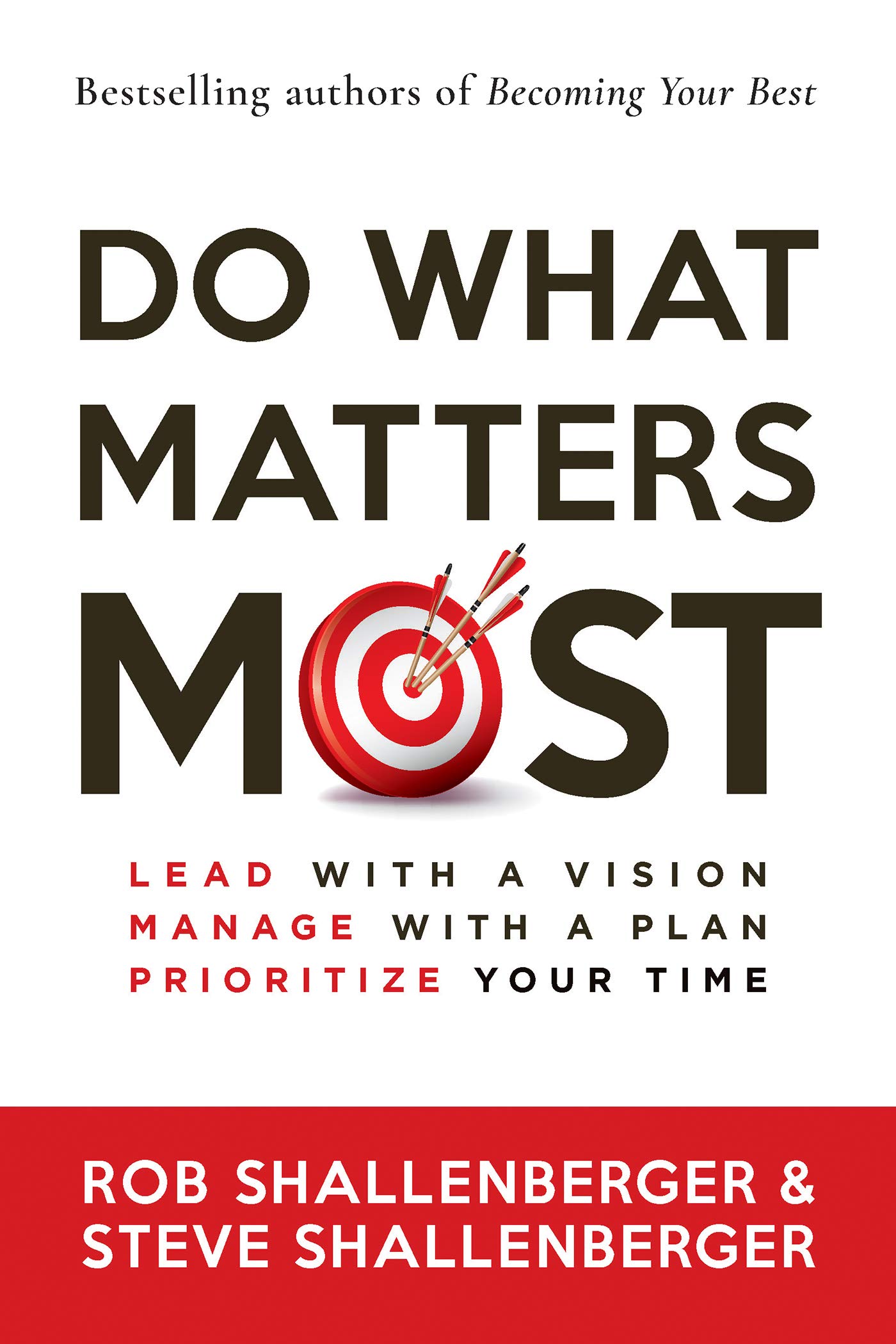 Do What Matters Most: Lead with a Vision, Manage with a Plan, Prioritze Your Time (Kindle Edition)
