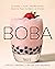 Boba: Classic, Fun, Refreshing - Bubble Teas to Make at Home