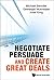 Negotiate, Persuade And Cre...