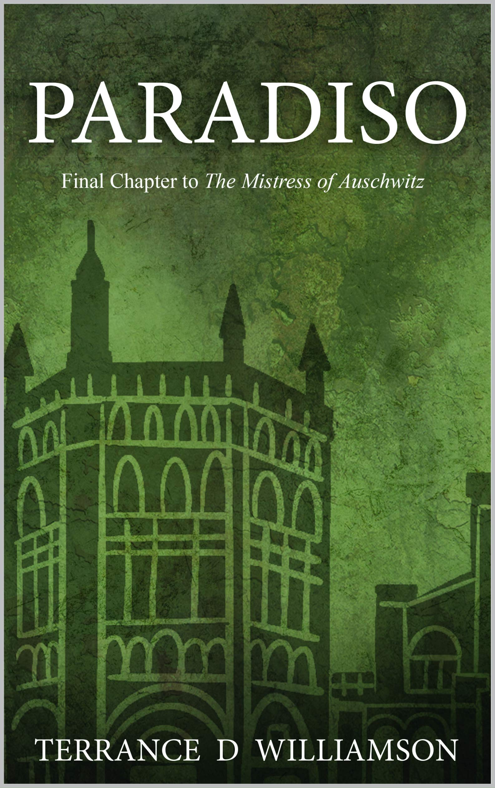 Paradiso: Final Chapter to The Mistress of Auschwitz (Kindle Edition)