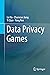 Data Privacy Games