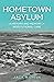 Hometown Asylum: A History ...