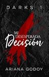 Mi Desesperada Decisión by Ariana Godoy Mi Desesperada Decisión by Ariana Godoy
