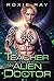 Teacher For An Alien Doctor (Intergalactic Exchange Program, #3) by Roxie Ray