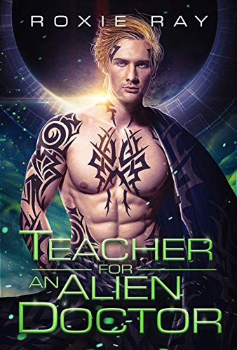 Teacher for an Alien Doctor (Intergalactic Exchange Program, #3)